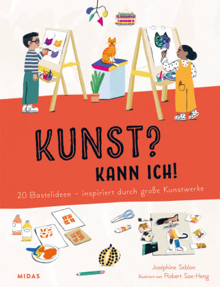 Kunst? Kann ich! - 20 Bastelideen inspiriert durch große Kunstwerke