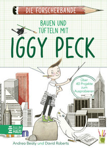 Bauen und tüfteln mit Iggy Peck - die Forscherbande