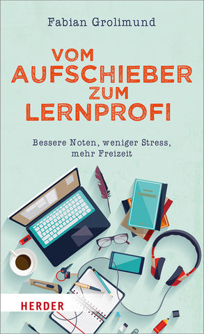 Vom Aufschieber zum Lernprofi (Fabian Grolimund)