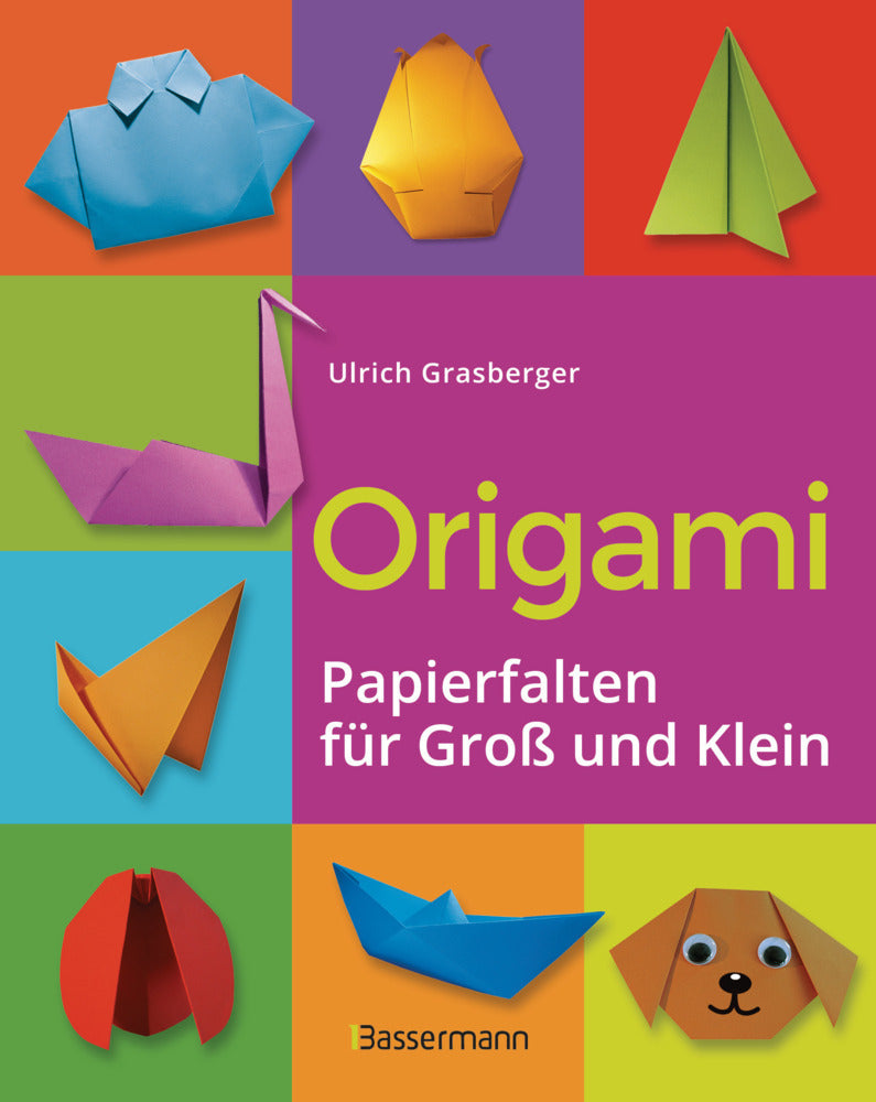 Origami. Papierfalten für Groß und Klein | Die einfachste Art zu Basteln