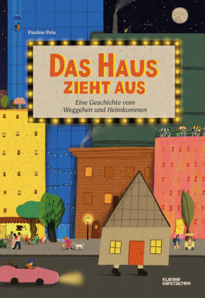 Das Haus zieht aus - Eine Geschichte vom Weggehen und Heimkommen