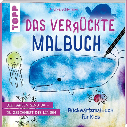 Das verrückte Malbuch | Rückwärtsmalbuch für Kids