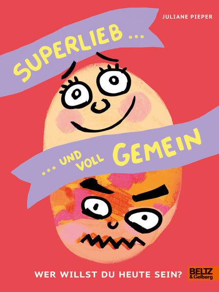 Superlieb und voll gemein - Wer willst du heute sein?