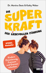 Die Superkraft der liebevollen Führung (Martina Stotz / Kathy Weber)