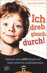 Ich dreh gleich durch! Das besondere ADHS-Buch (Anna Maria Sanders)