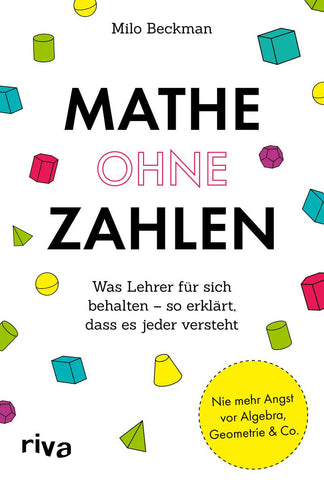 Mathe ohne Zahlen | Was Lehrer für sich behalten – so erklärt, dass es jeder versteht