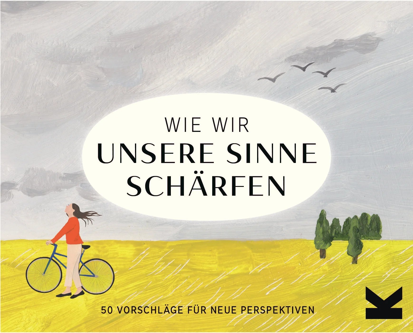 Wie wir unsere Sinne schärfen | 50 Vorschläge für neue Perspektiven