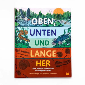 Oben, unten und lange her | Tiere, Pflanzen und Fossilien