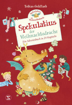 Spekulatius der Weihnachtsdrache - Ein Adventsbuch in 24 Kapiteln