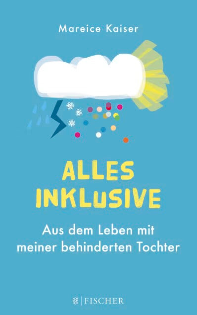 Alles Inklusive - Aus dem Leben mit meiner behinderten Tochter