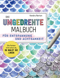 Das umgedrehte Malbuch - Für Achtsamkeit und Entspannung