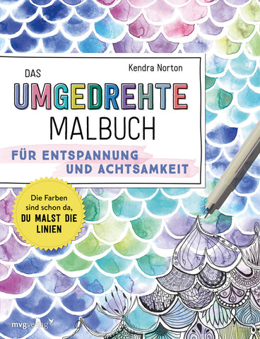 Das umgedrehte Malbuch - Für Achtsamkeit und Entspannung