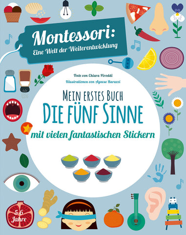 Mein erstes Buch: Die fünf Sinne Montessori eine Welt der Weiterentwicklung. Mit vielen fantastischen Stickern