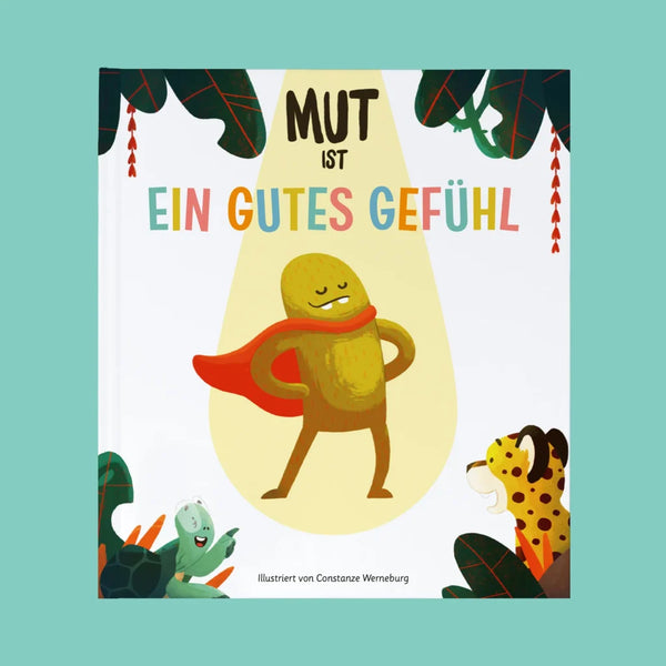 Mut ist ein gutes Gefühl / Bilderbuch