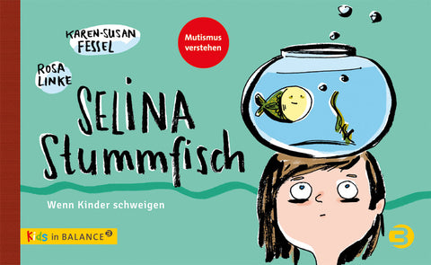 Selina Stummfisch. Wenn Kinder schweigen.