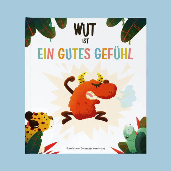 Wut ist ein gutes Gefühl / Bilderbuch