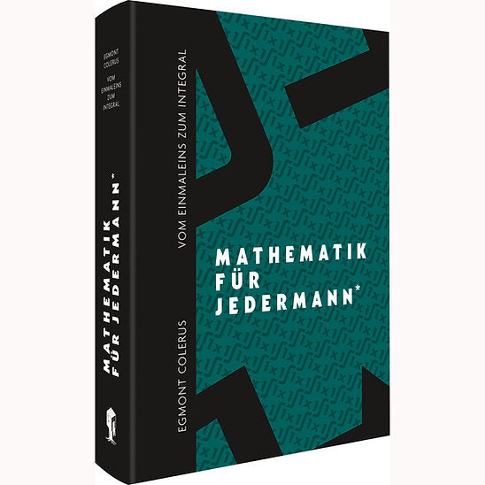 Mathematik für jedermann | Vom Einmaleins zum Integral.
