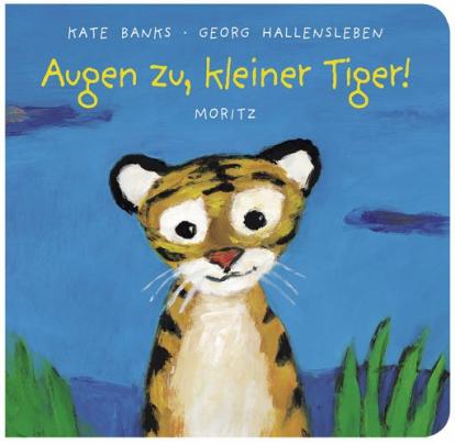 Augen zu, kleiner Tiger!