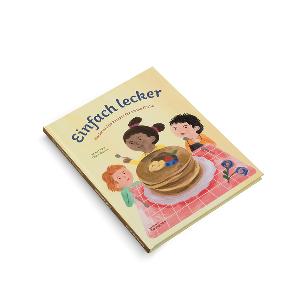 Einfach lecker - Kinderleichte Rezepte für kleine Köche