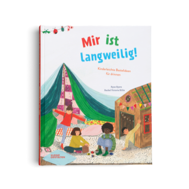 Mir ist langweilig! - Beschäftigungsideen für drinnen