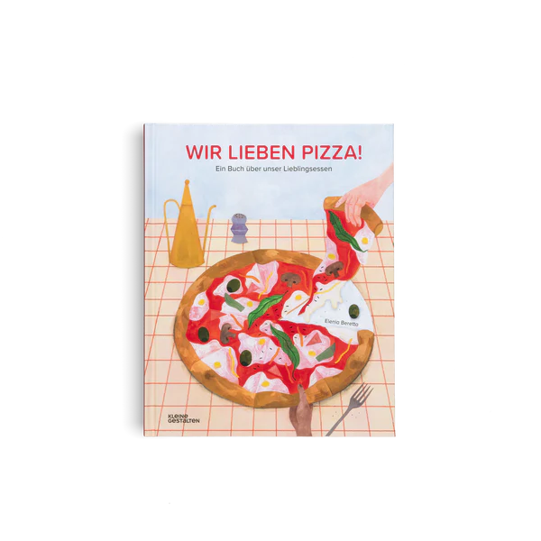 Wir lieben Pizza! Ein Buch über unser Lieblingsessen