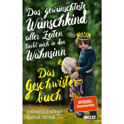 Das Geschwisterbuch - Das gewünschteste Wunschkind aller Zeiten treibt mich in den Wahnsinn - Graf / Seide