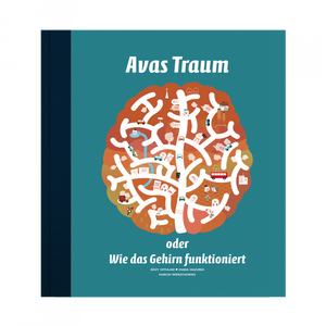 Avas Traum oder Wie das Gehirn funktioniert