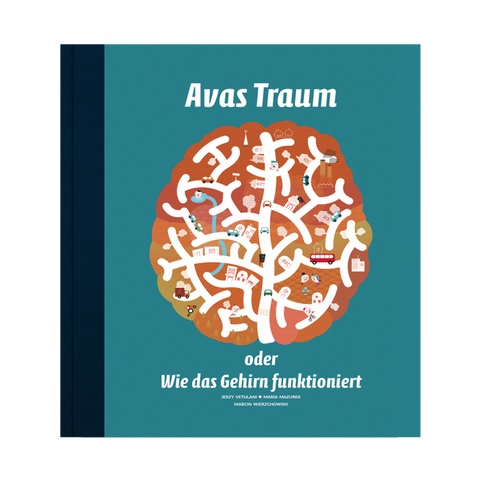 Avas Traum oder Wie das Gehirn funktioniert