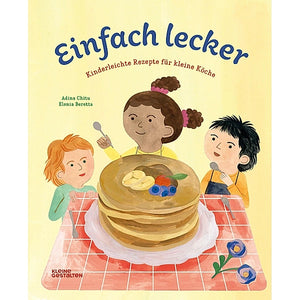 Einfach lecker - Kinderleichte Rezepte für kleine Köche